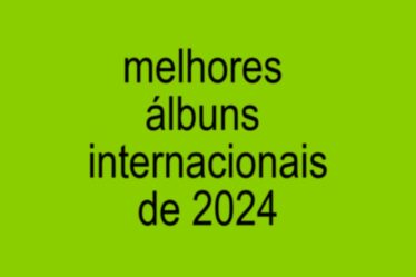 20 melhores álbuns internacionais de 2024 - Minuto Indie