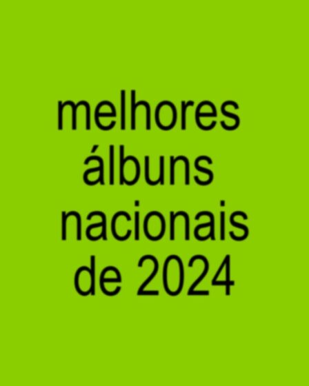 20 melhores álbuns brasileiros de 2024 - Minuto Indie